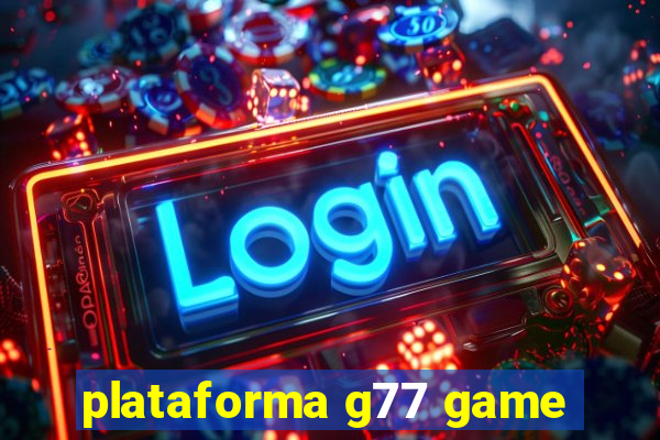 plataforma g77 game